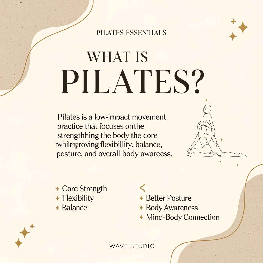 AI Design for ### Instagram Carousel Slide 2 (4:5 Size)

**Canvas Size:** 1080 × 1350 px (4:5)

#### Layout Structure

**Top 15%**
Small text:
**PILATES ESSENTIALS**
(letter spacing + elegant sans-serif)

---

**Middle 40%**
Large heading:

# WHAT IS

# PILATES?

("PILATES" much larger in an elegant serif font)

---

**Center Content 25%**

Pilates is a low-impact movement practice that focuses on strengthening the body from the core while improving flexibility, balance, posture, and overall body awareness.

---

**Bottom Benefits Section 15%**

✦ Core Strength
✦ Flexibility
✦ Balance

✦ Better Posture
✦ Body Awareness
✦ Mind-Body Connection

Arrange in 2 columns.

---

**Bottom 5%**

WAVE STUDIO

(small, centered)

---

### Color Palette

**Background:** #E7D8C7 (warm beige)

**Primary Text:** #3A2F28 (dark espresso brown)

**Accent:** #B89A67 (soft muted gold)

---

### Design Elements

* Large soft organic beige blobs in corners
* Thin line-art Pilates pose on one side
* Minimal gold stars/sparkles
* Subtle paper texture overlay
* Editorial wellness aesthetic
* Plenty of breathing space

### Font Pairing

**Heading:** Cormorant Garamond / Playfair Display

**Body:** Montserrat / Poppins

This will look premium, calm, and luxury-wellness aligned for Wave Studio.