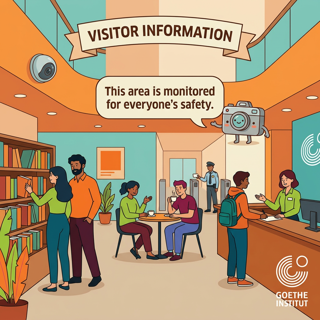 AI Design for Create a friendly Goethe-Institut visitor information poster communicating CCTV monitoring.
Show a modern camera integrated into the architecture.
Avoid intimidating security aesthetics.
Characters comfortably interact throughout the space.
Subtle visual indication that monitored areas help maintain safety.
Use a friendly camera icon character integrated into the design.
Speech bubble:
"This area is monitored for everyone's safety."
Modern editorial illustration style.
Warm and welcoming.
Cultural institution atmosphere.