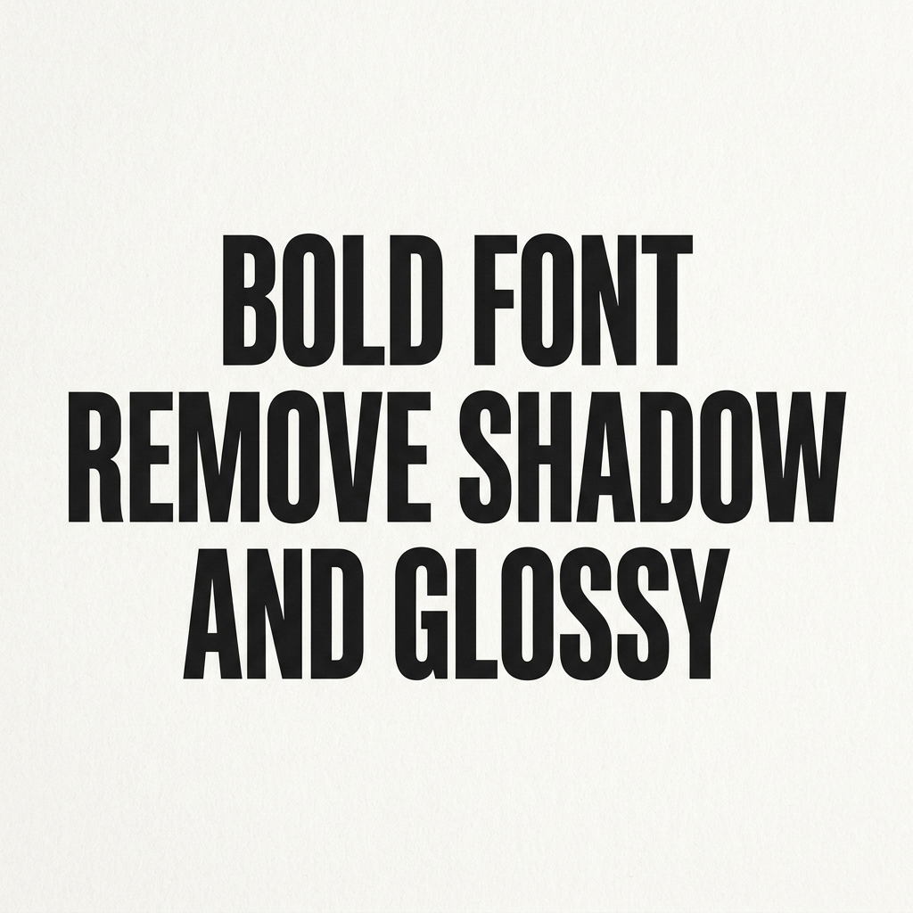 AI Design for bold font remove shadow and glossy