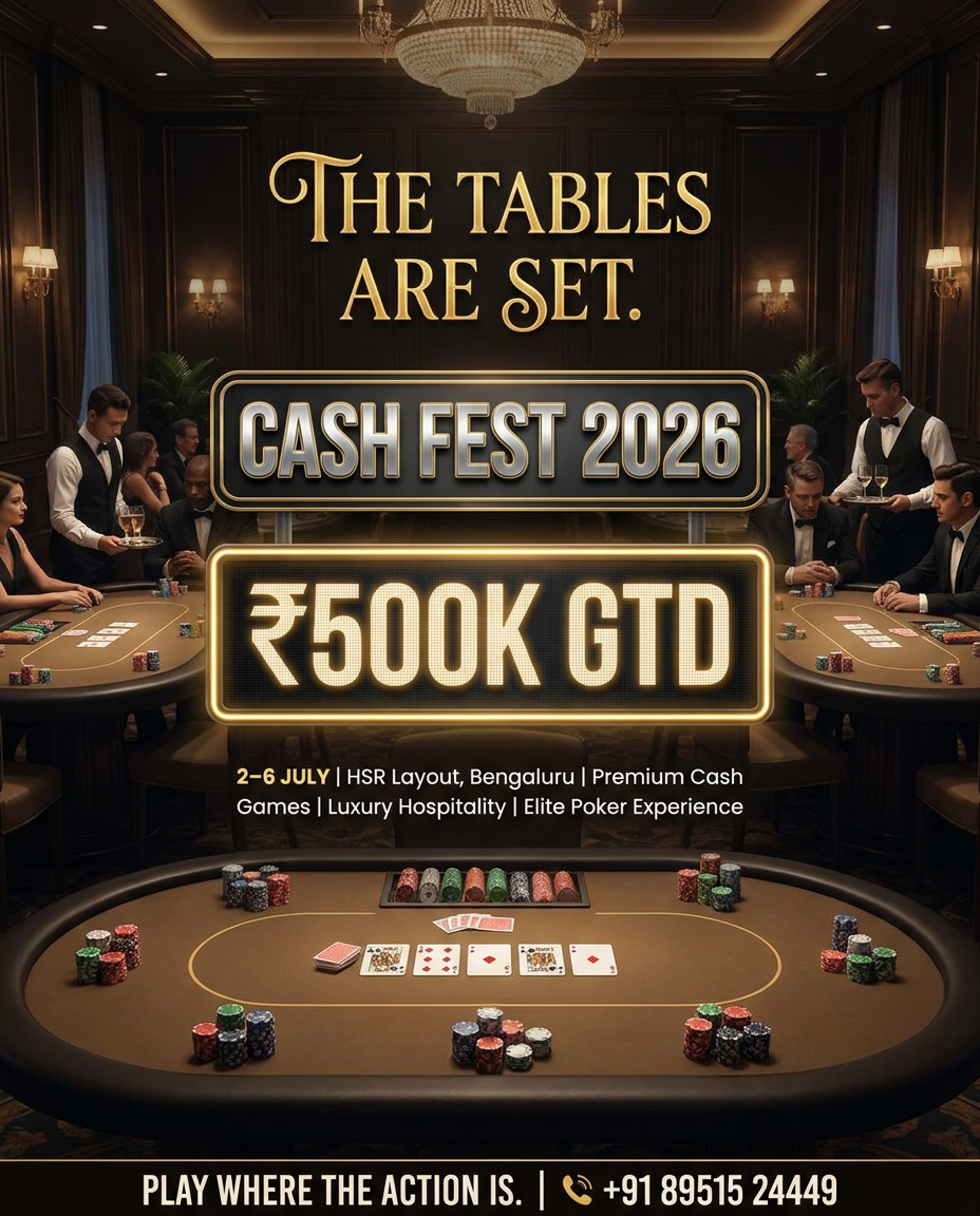 AI Design for THE TABLES ARE SET.
SUBHEAD
CASH FEST 2026
CENTERPIECE
₹500K GTD
SUPPORTING
2–6 JULY
HSR Layout, Bengaluru
Premium Cash Games
Luxury Hospitality
Elite Poker Experience
CTA
PLAY WHERE THE ACTION IS.
📞 +91 89515 24449