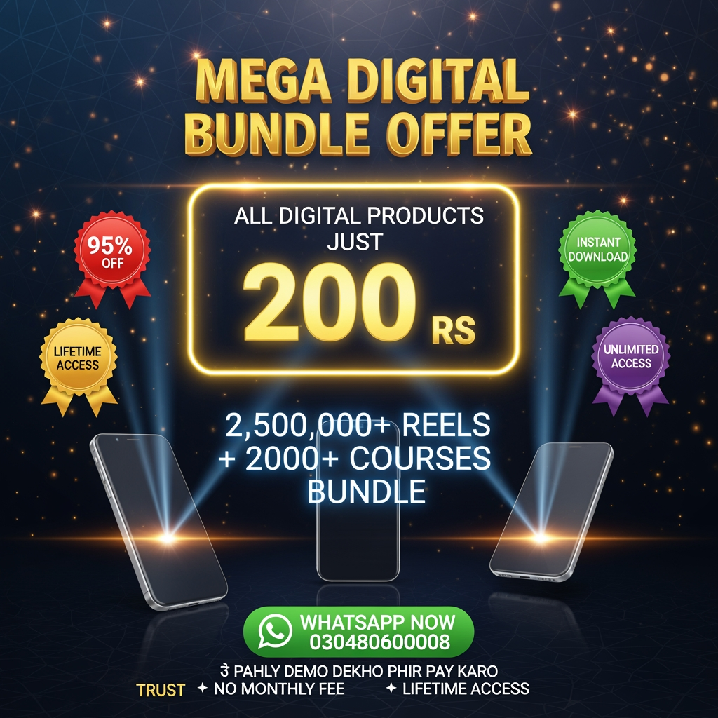AI Design for BACKGROUND: Dark blue to black gradient + gold geometric pattern + scattered golden star sparkles
HEADER: Extra large metallic gold 3D text "MEGA DIGITAL BUNDLE OFFER" with strong outer glow + shadow
PRICE BOX: Huge neon yellow glowing rectangle with thick black border. Text: "ALL DIGITAL PRODUCTS JUST 200 RS" - "200" in extra bold 200pt font
OFFER TEXT: Electric blue neon glowing text "2,500,000+ REELS + 2000+ COURSES BUNDLE"
VISUALS: 3 realistic phone mockups with screen reflection + light beam effect
BADGES: 4 circular ribbon badges - Red "95% OFF", Gold "LIFETIME ACCESS", Green "INSTANT DOWNLOAD", Purple "UNLIMITED ACCESS"
CTA BUTTON: Big rounded green WhatsApp button with logo + bold text "WHATSAPP NOW 03048060008"
TRUST TEXT: "✓ PAHLY DEMO DEKHO PHIR PAY KARO ✓ NO MONTHLY FEE ✓ LIFETIME ACCESS"
EFFECTS: Lens flare, glow effect, particles, premium 8K quality