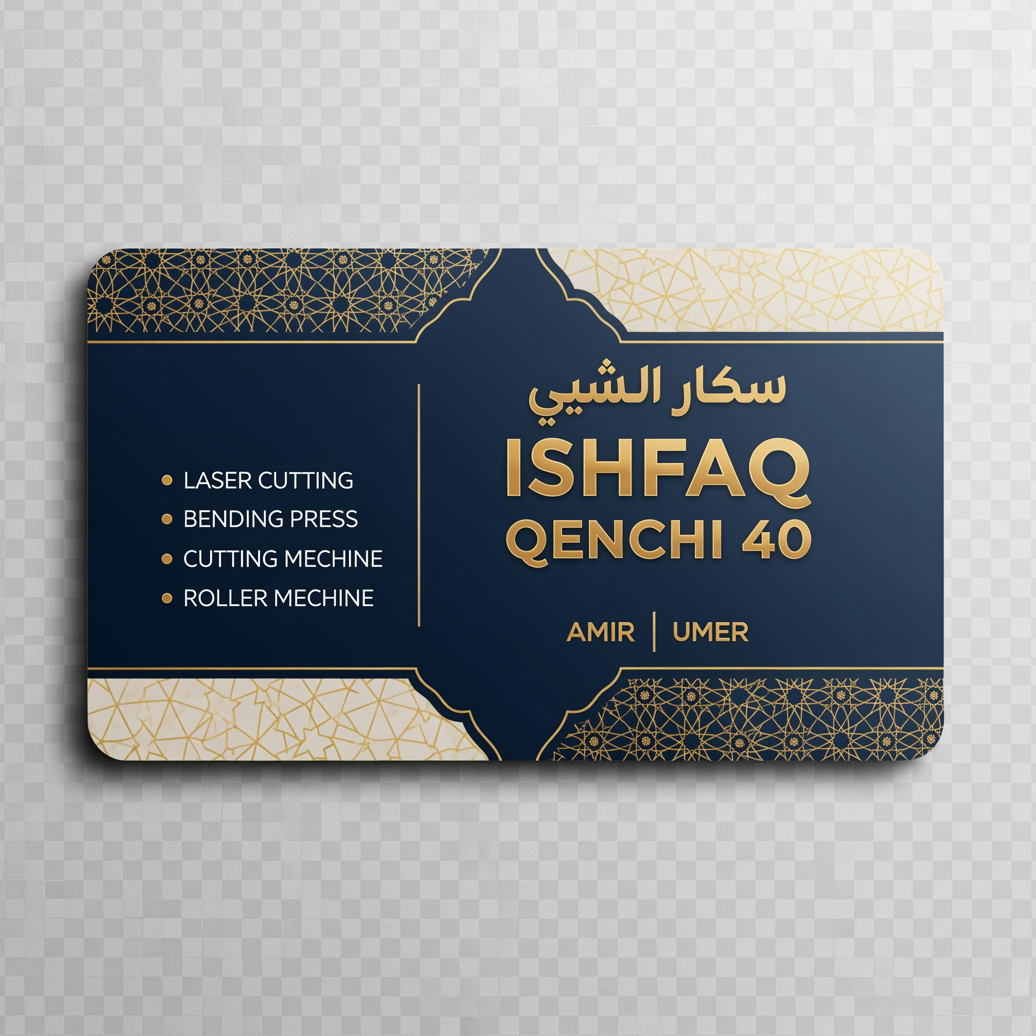 AI Design for make a shop card in dubai style in which the shop name is ISHFAQ QENCHI 40 and the owners names is AMIR and UMER add in mechine names is LASER CUTTING , BENDING PRESS , CUTTING MECHINE , ROLLER MECHINE with in transparent background make some different
