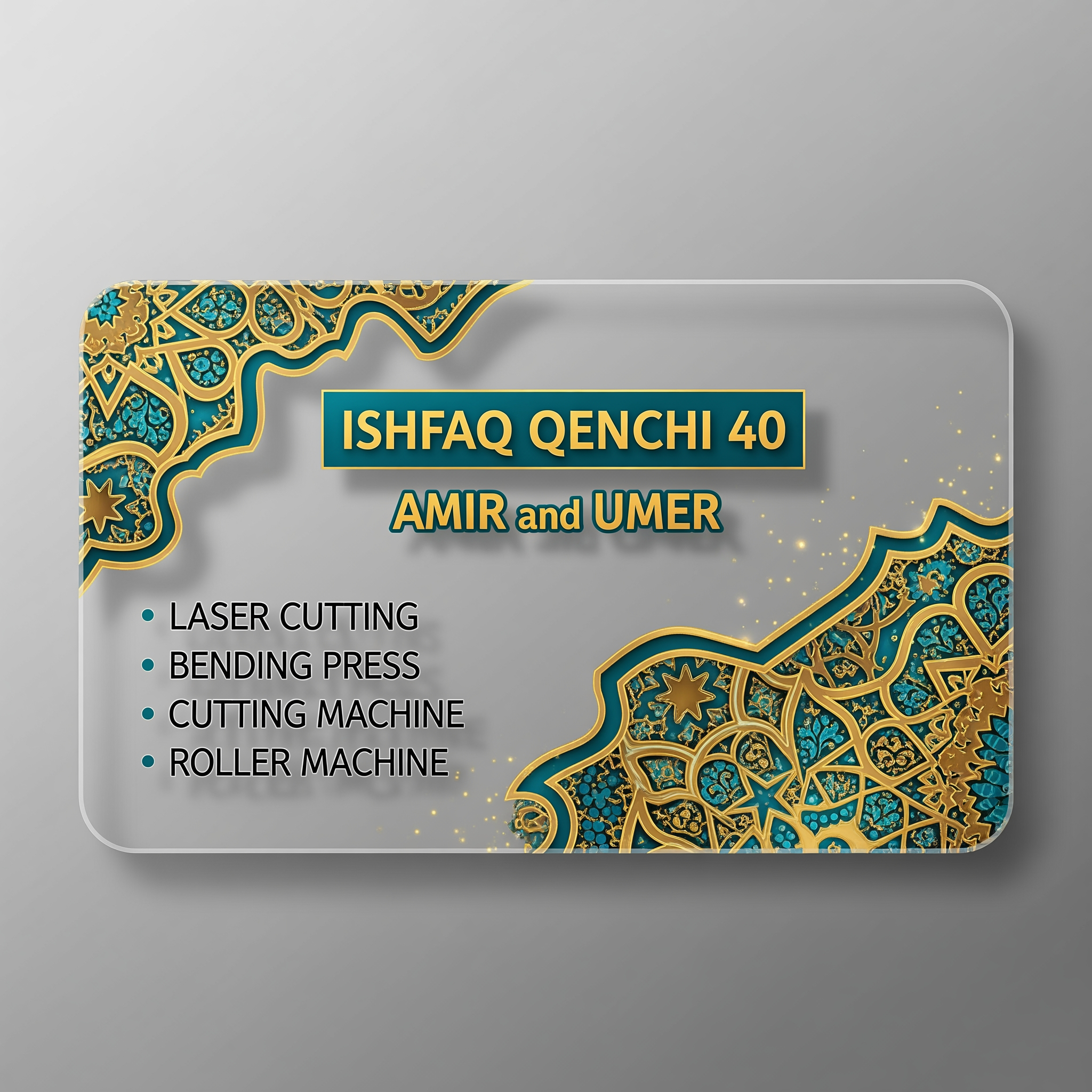 AI Design for make a shop card in dubai style in which the shop name is ISHFAQ QENCHI 40 and the owners names is AMIR and UMER add in mechine names is LASER CUTTING , BENDING PRESS , CUTTING MECHINE , ROLLER MECHINE with in transparent background make some different