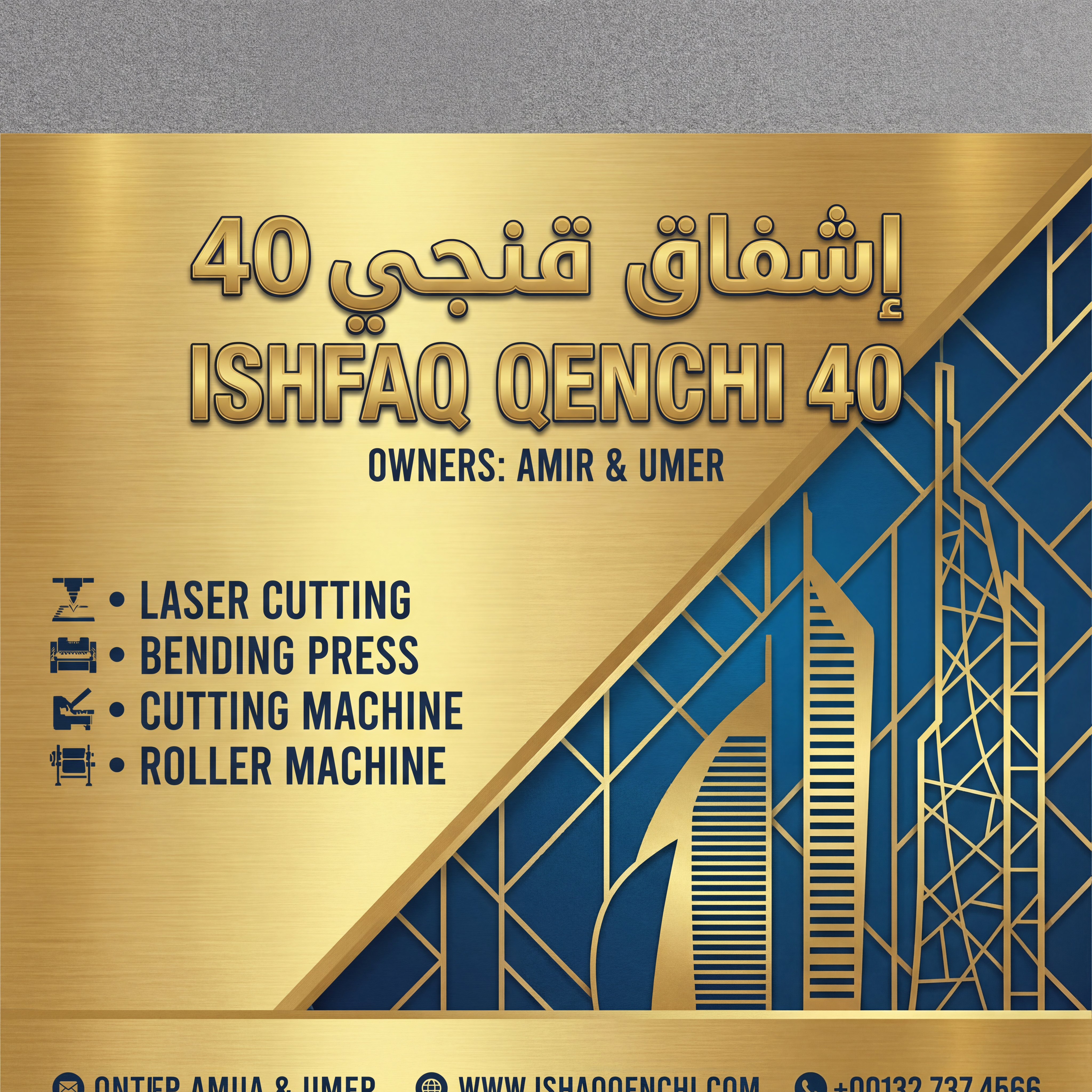 AI Design for make a shop card in dubai style in which the shop name is ISHFAQ QENCHI 40 and the owners names is AMIR and UMER add in mechine names is LASER CUTTING , BENDING PRESS , CUTTING MECHINE , ROLLER MECHINE