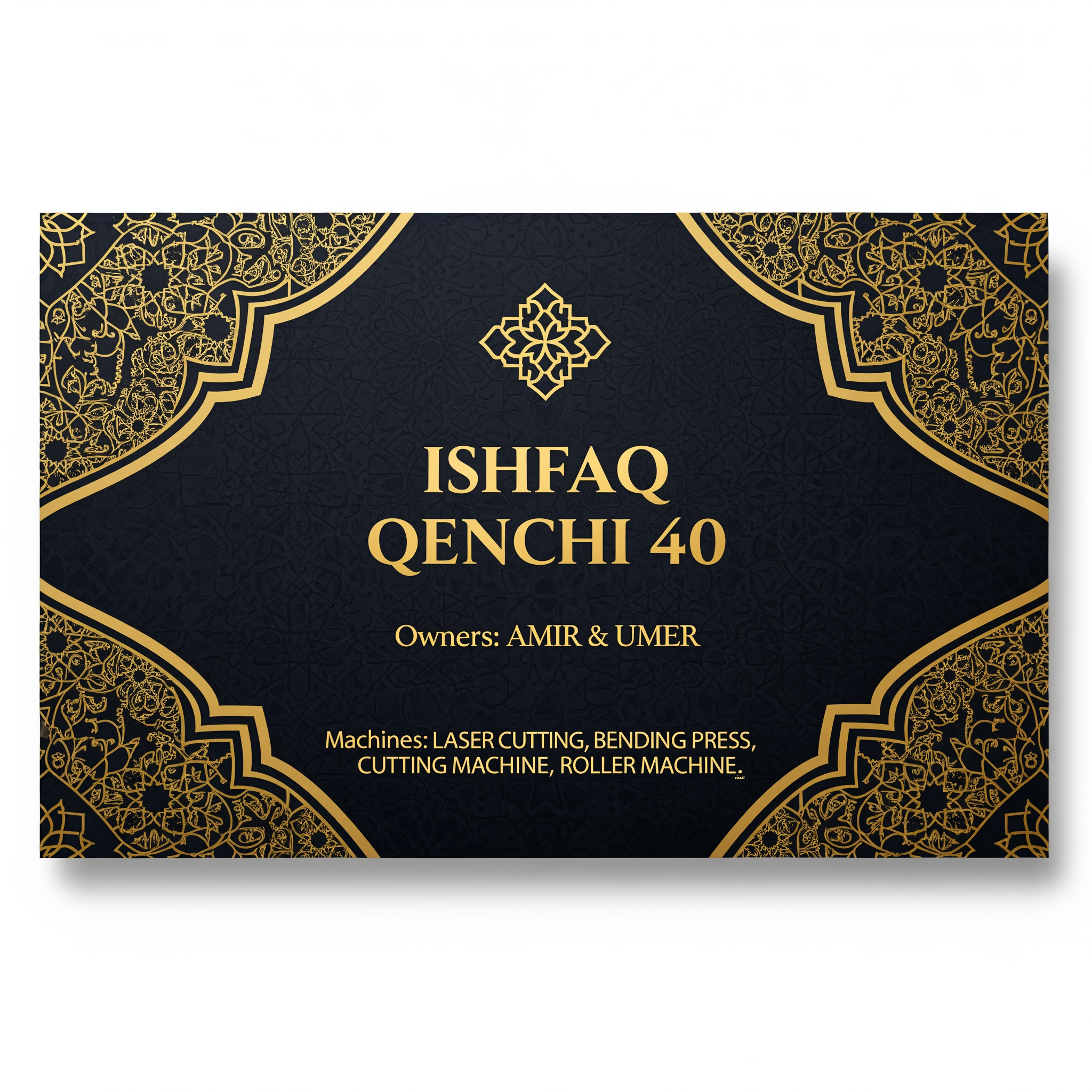 AI Design for make a shop card in dubai style in which the shop name is ISHFAQ QENCHI 40 and the owners names is AMIR and UMER add in mechine names is LASER CUTTING , BENDING PRESS , CUTTING MECHINE , ROLLER MECHINE