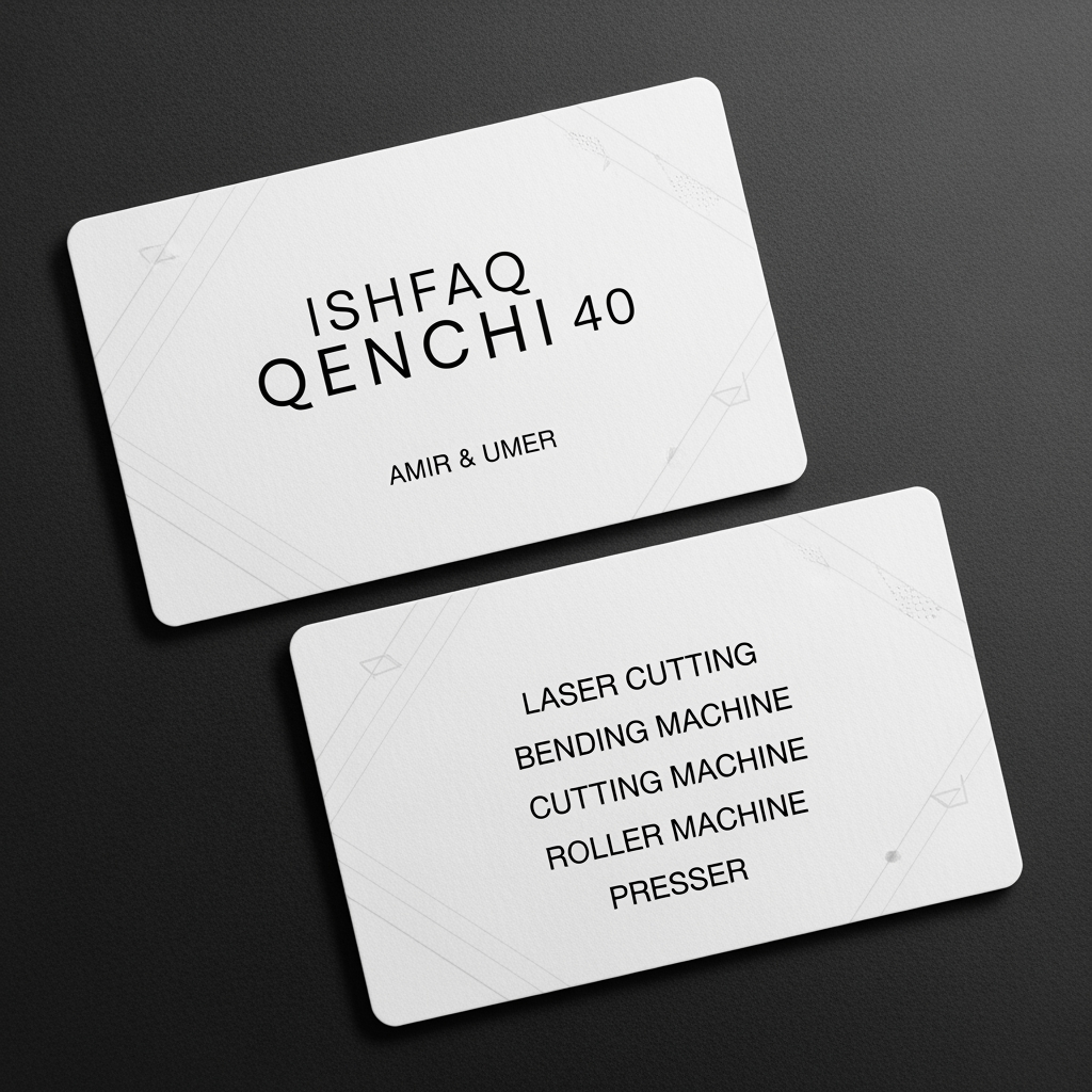 AI Design for make a shop card in which the shop name is ISHFAQ QENCHI 40 and the owners names is AMIR and UMER and in which the back side of card machines names LASER CUTTING , BENDING MACHIE , CUTTING MACHINE , ROLLER MACHINE , PRESSER , make a simple card but clean and esthetic  looks