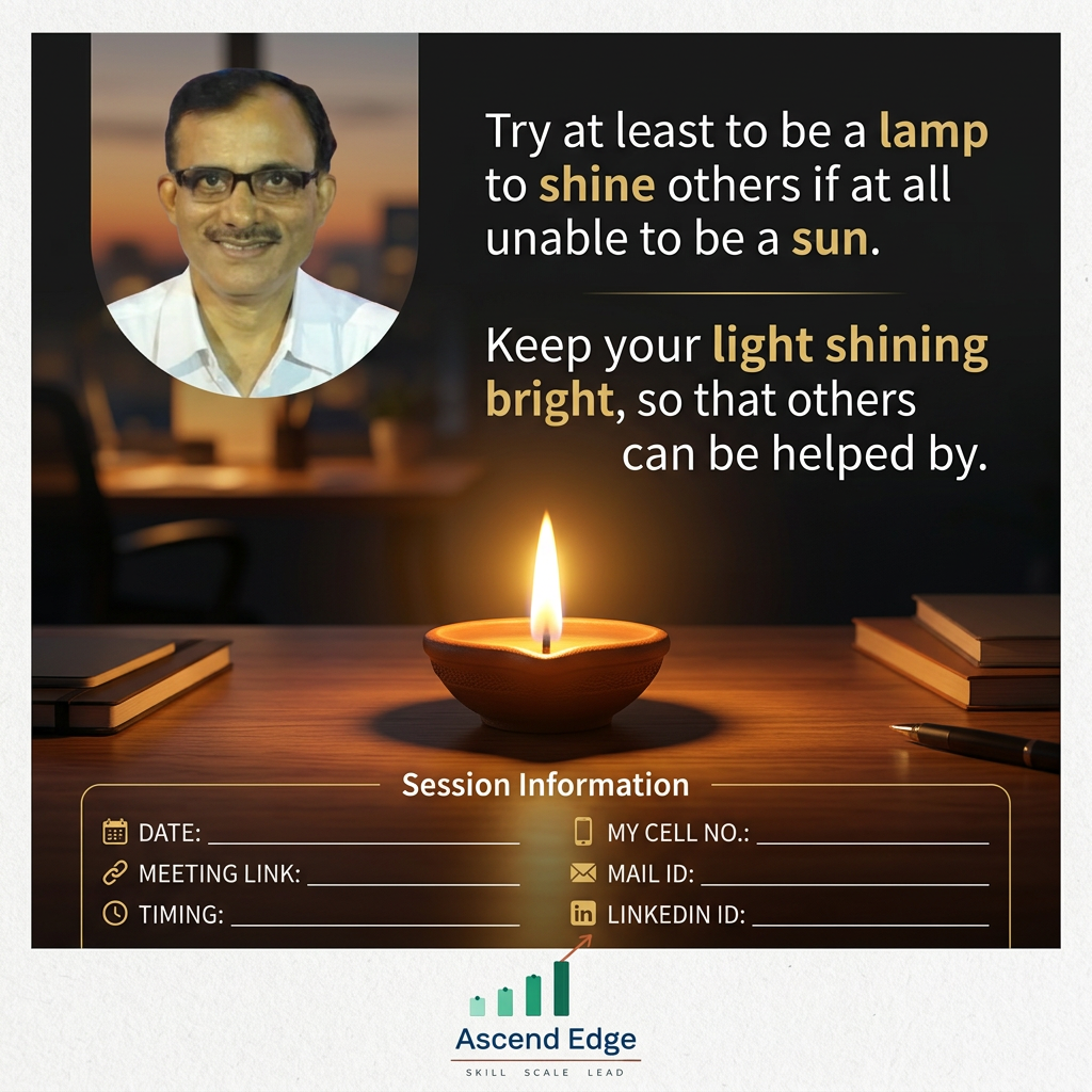 AI Design for Make my own branding flier or postcard to use it for every session to send invitation along with the meeting link. Use every saying as under, realistically with a real image e.g. here as i have attached image of lamp. Also keep space for Date, Meeting link, Timing, My cell no., Mail ID and Linkedin ID. My saying /phrases 
"Try at least to be a lamp to shine others if at all unable to be a sun."
"Keep your light shining bright, so that others can be helped by "
Give the 

Use this two phrases or use your own.
Uploaded a logo and brand in below of it. Compile all these now