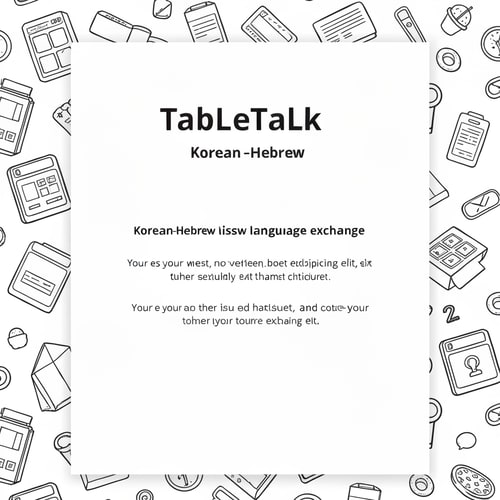 AI Design for Template for a flier announcing Korean-Hebrew language exchange meetings. White background, doodle-style related graphics, title: TableTalk and enough space for the text to be added later.
