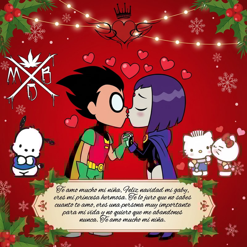 juntame todas estas imagenes para que sea una carta para mi novia, que tenga un estilo navideño y que en la primera foto de raven con robin, se esten besando y tengan corazones como saliendo de su cabeza. Tambien quiero que añadas este texto en un sitio que no tape los demas dibujos:

Te amo mucho mi niña, Feliz navidad mi gaby, eres mi princesa hermosa. Te lo juro que no sabes cuanto te amo, eres una persona muy importante para mi vida y no quiero que me abandones nunca. Te amo mucho mi niña.