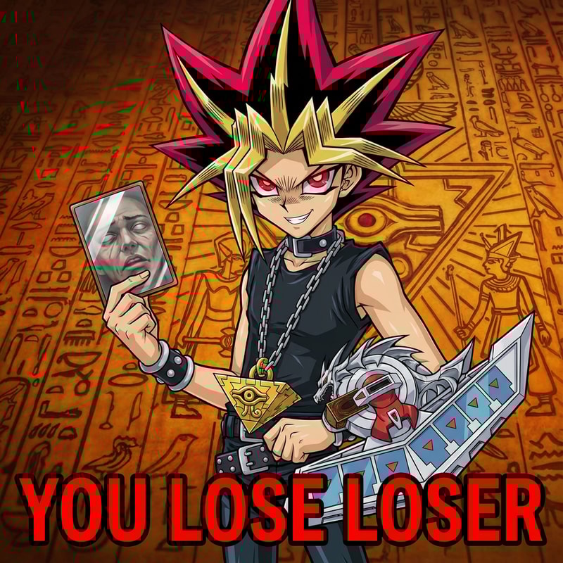 Konami felirat helyett legyen az oda irva hogy "You lose loser" Yugin legyen 1 Epic dueldisk gonosz szem és vigyor a nyakába az ezeréves ikon kezében 1 kártya ami valósághü tükört ábrázol.