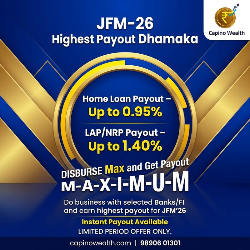A high-impact corporate flyer design promoting the JFM-26 Highest Payout contest focused on Home Loan and LAP/NRP disbursement incentives, visually emphasizing maximization and rapid reward — Dynamic and hierarchical layout suitable for a digital banner; centrally placing the key offer percentages within a bold circular graphic device, with strong visual emphasis on the upward progression of the word "MAXIMUM" — High-energy, attractive, and finance-appropriate colors: deep royal blue, metallic gold, and vibrant yellow, with stark white text for maximum contrast — Studio lighting, clean and highly 
optimized for digital display, creating reflective surfaces and sharp shadows; mood is urgent, rewarding, and highly professional — Modern corporate graphic design, 3D vector rendering, sleek and sharp, optimized for immediate readability — Integrate the full text: "JFM-26 Highest Payout Dhamaka DISBURSE Max and Get Payout MAXIMUM," "Do business with selected Banks/FI and earn highest payout for JFM’26," "Home Loan Payout – Up to 0.95%," "LAP/NRP Payout – Up to 1.40%," "Instant Payout Available," and "LIMITED PERIOD OFFER ONLY." The letters M-A-X-I-M-U-M must sequentially increase in size from left to right; the two payout percentages ("Home Loan Payout – Up to 0.95%" and "LAP/NRP Payout – Up to 1.40%") must be prominently enclosed within a single circle graphic; keep text/logos/labels EXACTLY unchanged; no rewriting, redrawing, correcting, or adding any text — Clean, abstract gradient background subtly featuring geometric lines suggesting rapid financial ascent.   
add  capinowealth.com and contact number  98906 01301  add this capino wealath logo  in right  top corner